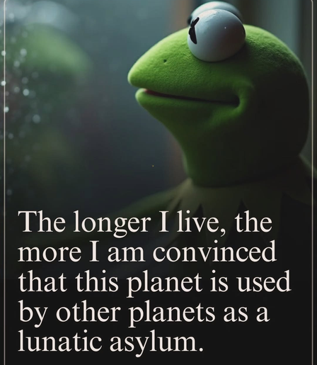 The longer I live, the more I am convinced that planet is used by other planets as a lunatic system.