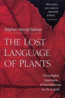 Photo of book cover.  Close up of a red leaf.

Stephen Harrod Buhner
The Lost Language of Plants:
The Ecological Importance of Plant Medicine to Life on Earth