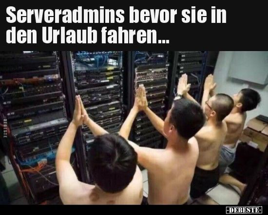 Wir Männer mit nacktem Oberkörper knien vor vier Netzwerk- bzw. Serverkränken und haben ihre Hände zum Gebet erhoben.
Titel: Serveradmins, bevor sie in den Urlaub fahren ...