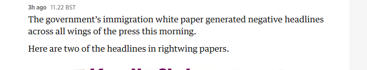 3hago 11.2285T

The governments immigration white paper generated negative headlines
across all wings of the press this morning.

Here are two of the headlines in rightwing papers.