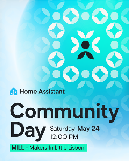 Home Assistant Community Day
Saturday, May 24 Day at 12:00PM
MILL - Makers In Little Lisbon