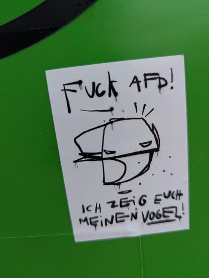 Weisser sticker, text: "fuck afd! Ich zeig euch meinen Vogel!"
Dazwischen eine Skizze eines grimmigen vogels, die sich an die Stirn tippt.