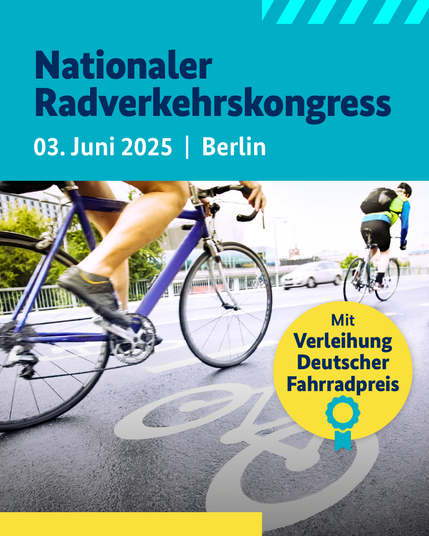 Auf einem türkisfarbenen Banner steht in dunkelblauer Schrift: "Nationaler Radverkehrskongress". Darunter steht in weißer Schrift Datum und Ort: 3. Juni 2025 in Berlin. Darunter ist ein Foto zweier Radfahrer zu sehen. Ein gelber Button weist in dunkelblauer Schrift auf die Verleihung des Deutschen Fahrradpreises 2025 hin.