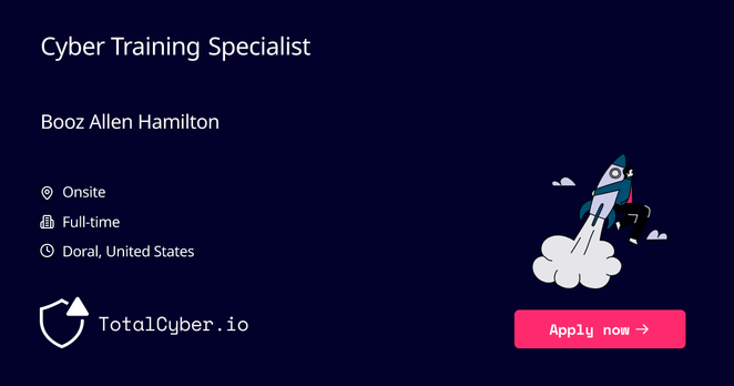 Cyber Training Specialist at Booz Allen Hamilton | TotalCyber.io | Launch into your next Cyber Security career