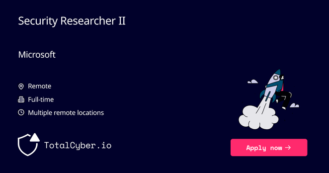 Security Researcher II at Microsoft | TotalCyber.io | Launch into your next Cyber Security career
