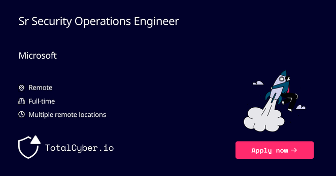Sr Security Operations Engineer at Microsoft | TotalCyber.io | Launch into your next Cyber Security career
