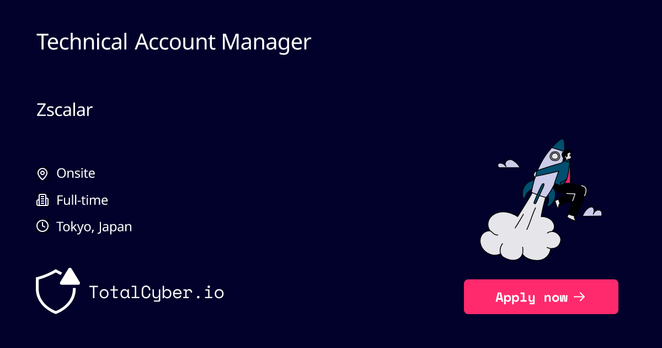 Technical Account Manager at Zscalar | TotalCyber.io | Launch into your next Cyber Security career