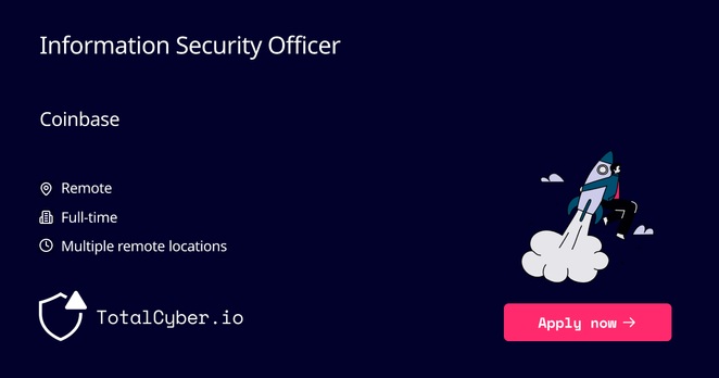 Information Security Officer at Coinbase | TotalCyber.io | Launch into your next Cyber Security career