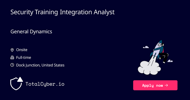 Security Training & Integration Analyst at General Dynamics | TotalCyber.io | Launch into your next Cyber Security career Security Training & Integration Analyst at General Dynamics | TotalCyber.io | Launch into your next Cyber Security career