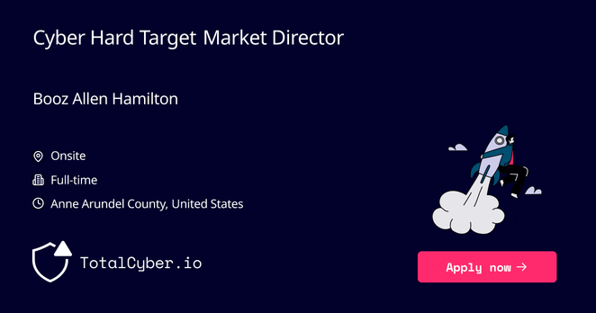 Cyber Hard Target Market Director at Booz Allen Hamilton | TotalCyber.io | Launch into your next Cyber Security career