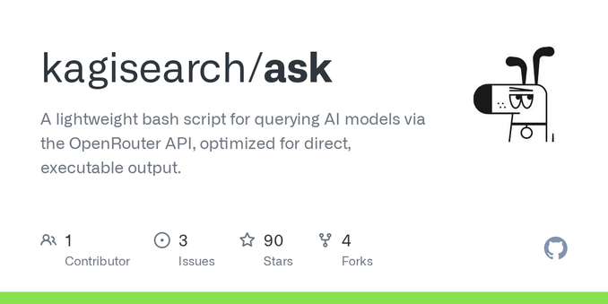 A lightweight bash script for querying AI models via the OpenRouter API, optimized for direct, executable output. - kagisearch/ask