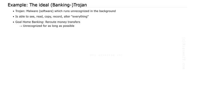Example: The ideal (Banking-)Trojan Example: The ideal (Banking-)Trojan