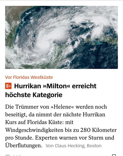 Hurrikan »Milton« erreicht höchste Kategorie 

Die Trümmer von »Helene« werden noch beseitigt, da nimmt  schon der nächste Hurrikan Kurs auf Floridas Küste: mit Windgeschwindigkeiten bis zu 280 Kilometer pro Stunde. Experten warnen vor Sturm und Uberﬂutungen. 

Von Claus Hecking, Boston Spiegel Online 